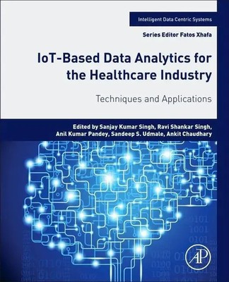 IoT-Based Data Analytics for the Healthcare Industry | Singh (u. a.) | Buch