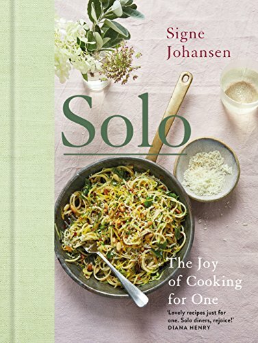 Solo: The Joy of Cooking for One-Signe Johansen
