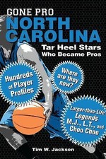 Gone Pro: North Carolina: Tar Heel Stars Who Became Pros by Jackson, Tim W.