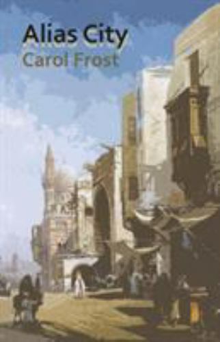 Alias City, Paperback by Frost, Carol, Brand New, Free shipping in the US