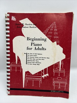 Beginning piano for adults James W. Bastien and Jane Smisor Bastien