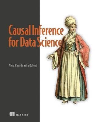 Causal Inference for Data Science | Alex Ruiz de Villa | englisch