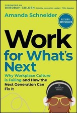 Work for What's Next: Why Workplace Culture is Failing and How the Next Generati