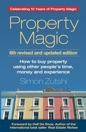Property Magic: How to Buy Property Using Other People's Time .9