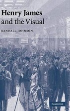 Henry James and the Visual by Kendall Johnson (English) Hardcover Book