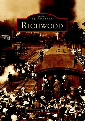 NEW Arcadia Publishing Richwood, WV 9780738515182 Images of America Trade Paperb