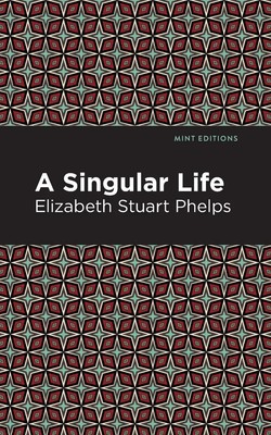 Elizabeth Stuary Phelps | A Singular Life | Taschenbuch | Englisch (2021)