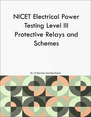 NICET Electrical Power Testing Level III Protective Relays and Schemes