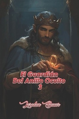 El Guardin Del Anillo Oculto 3 by Loredan Bucur (Spanish) Paperback Book