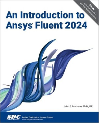 An Introduction to Ansys Fluent 2024 - paperback John E. Matsson