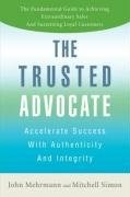 THE TRUSTED ADVOCATE: ACCELERATE SUCCESS WITH AUTHENTICITY By John Mehrmann *VG*