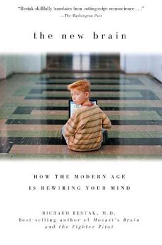 The New Brain: How the Modern Age Is Rewiring Your Mind by Richard Restak: Used
