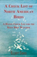 Elliott Coues | A Check List Of North American Birds - A Handy Check List For...