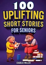 100 Uplifting Short Stories for Seniors: Funny and True Easy to Read Shor - GOOD
