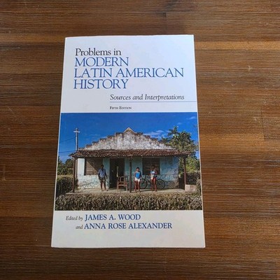 Problems in Modern Latin American History Sources Interpretations 9781538109069