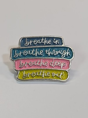 Breathe In Breathe Through  Breathe Deep Breathe Out Lapel Pin