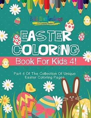 EASTER COLORING BOOK FOR KIDS 4! PART 4 OF THE COLLECTION By Bold Illustrations