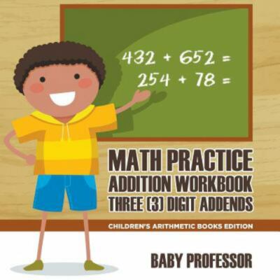 Math Practice Addition Workbook - Three (3) Digit Addends Children's Arithmet...