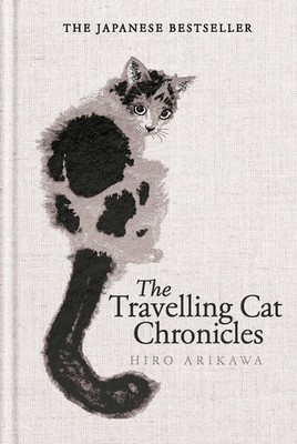 The Travelling Cat Chronicles and The Goodbye Cat Hiro Arikawa