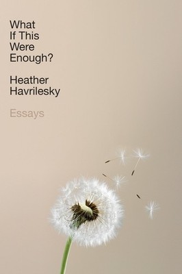 What If This Were Enough?: Essays