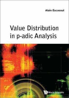 VALUE DISTRIBUTION IN P-ADIC ANALYSIS, Escassut, Alain, Very Good Book