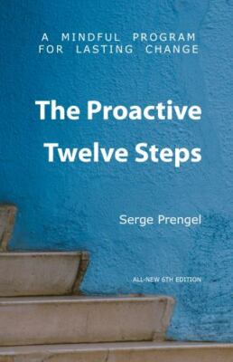 The Proactive Twelve Steps: A Mindful Program For Lasting Change, Brand New, ...