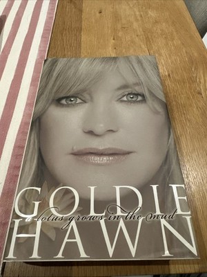 GOLDIE HAWN AUTOBIOGRAPHY: A LOTUS GROWS IN THE MUD