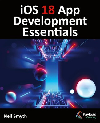 Neil Smyth | iOS 18 App Development Essentials | Taschenbuch | Englisch (2024)