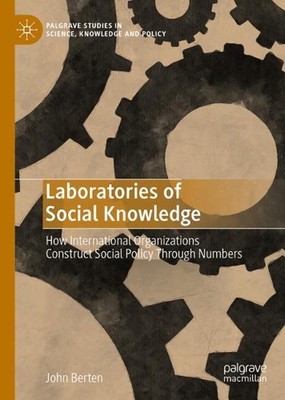 Laboratories of Social Knowledge: How International Organizations Construct Soci