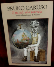 BRUNO CARUSO - IL MONDO ALLA ROVESCIA - DISEGNI MANICOMIO PALERMO - 2010