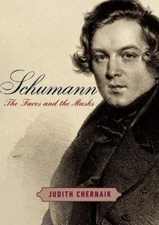 Schumann: The Faces and the Masks by Chernaik, Judith