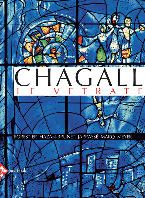 Chagall. Le Vetrate Nathalie Hazan-Brunet Jaca Book 2020
