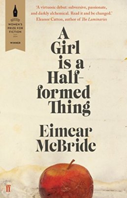 A Girl is a Half-Formed Thing By Eimear McBride. 9780571317165