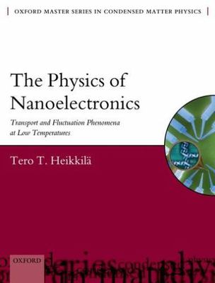 Physics of Nanoelectronics : Transport and Fluctuation Phenomena at Low Tempe...