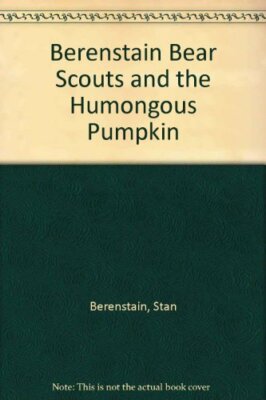 Berenstain Bear Scouts and the Humongous Pumpkin,Stan Berenstain, Jan Berenstai