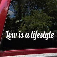 Low Is A Lifestyle Vinyl Decal Stance Culture Lowered Slammed Car Sticker