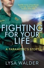 Fighting For Your Life: A paramedic's story by Lysa Walder - Paperback