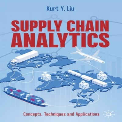 Supply Chain Analytics Concepts Techniques and Applications Kurt