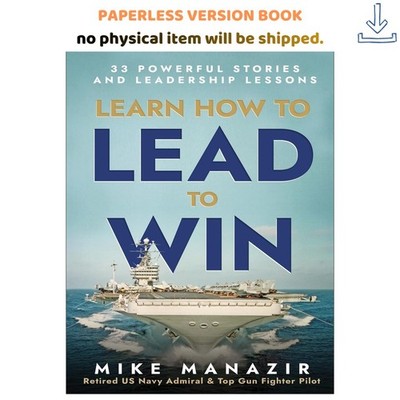Mike Manazir Learn How to Lead to Win: 33 Powerful Stories 2023