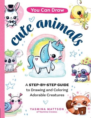 You Can Draw Cute Animals: A Step-by-Step Guide to Drawing and ...  (paperback)