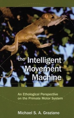The Intelligent Movement Machine: An Ethological Perspective on the Primate Moto