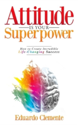 .Eduardo Clemente Attitude Is Your Superpower (Paperback)