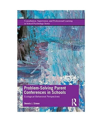 Problem-Solving Parent Conferences in Schools: Ecological-Behavioral Perspective