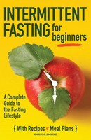 Intermittent Fasting For Beginners | A Complete Guide To The Fasting Lifestyle