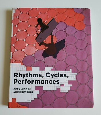 Rhythms, Cycles, Performances: Ceramics in Architecture - Association Tile Spain
