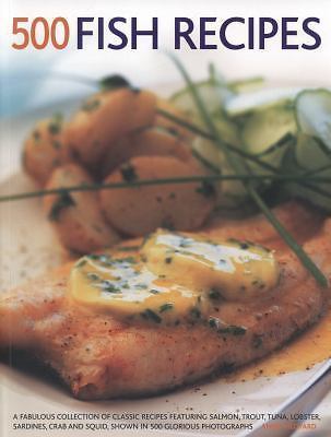 500 Fish Recipes: A Fabulous Collection of Classic Recipes Featuring Salmon,...