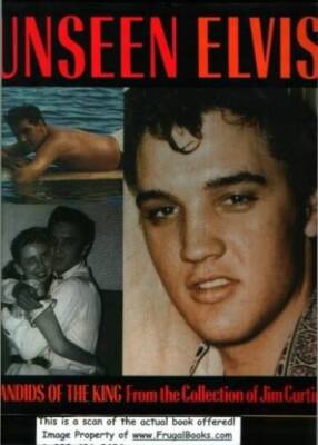 Unseen Elvis: Candids of the King from the Collection of Jim Curtin - VERY GOOD
