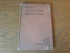 When The Little Child Wants To Sing 1949 For Home School And Church School