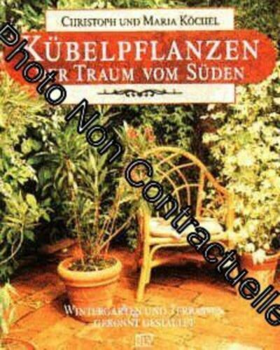 Kubelpflanzen der Traum vom Suden - Wintergarten und Terrassen gekonnt gestalten - Bild 1 von 1