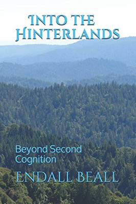 Into the Hinterlands: Beyond Second Cognition (Beyond S - Paperback NEW Beall, E